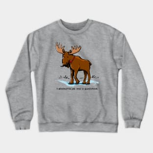 I Moosetache You a Question. Crewneck Sweatshirt